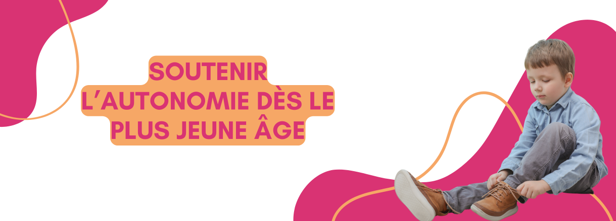 Soutenir l’autonomie dès le plus jeune âge