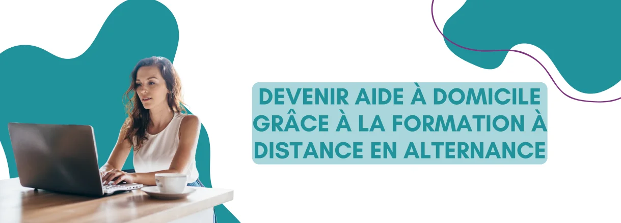 Devenir aide à domicile grâce à la formation à distance en alternance