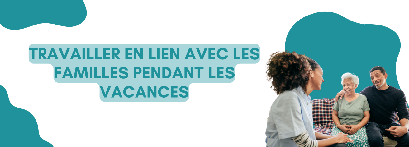 Travailler en lien avec les familles pendant les vacances