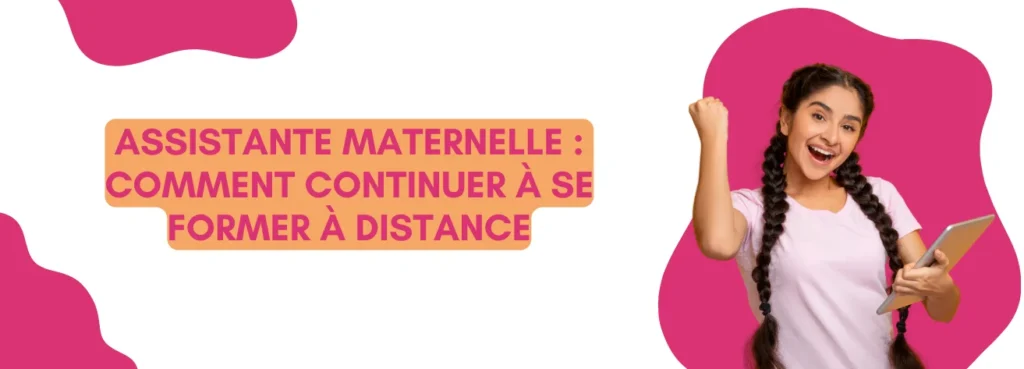 Assistante maternelle : Comment se former à distance