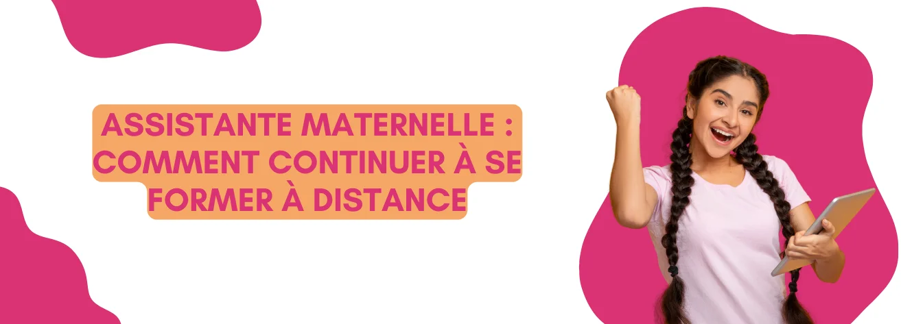 Assistante maternelle : Comment se former à distance