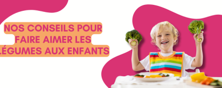 Nos conseils pour faire aimer les légumes aux enfants