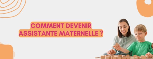 Comment devenir assistante maternelle ?