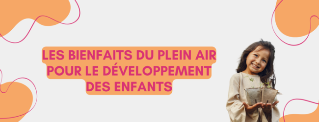 Les bienfaits du plein air pour le développement des enfants