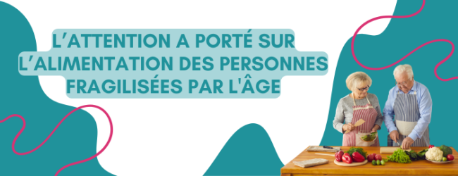 L’attention à porter sur l’alimentation des personnes fragilisées par l’âge