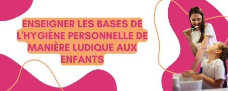 Enseigner les bases de l’hygiène personnelle de manière ludique aux enfants 🚿🧼