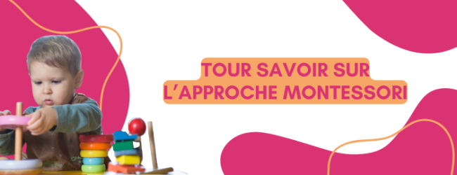 Tout savoir sur l’approche Montessori