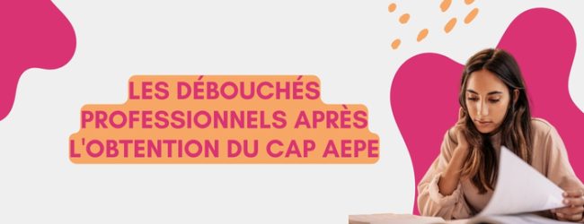 Les débouchés professionnels après l’obtention du CAP AEPE